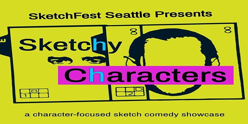 Seattle Sketchfest Presents Sketchy Characters: Sketch Comedy Showcase
